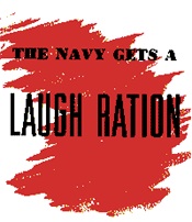 The Navy gets a Laugh Ration